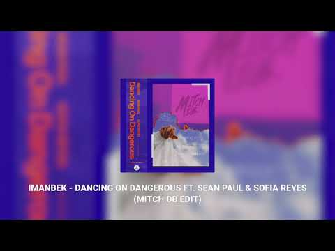 Imanbek - Dancing On Dangerous ft. Sean Paul & Sofia Reyes (Mitch db Edit)