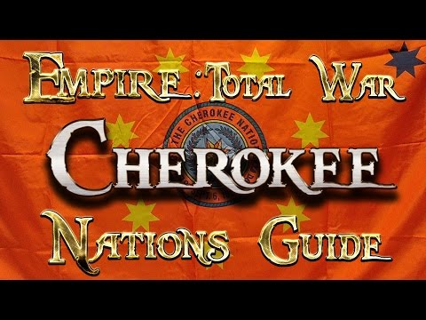 Lets Play - Empire Total War (DM)  - Nations Guide  - Cherokee!