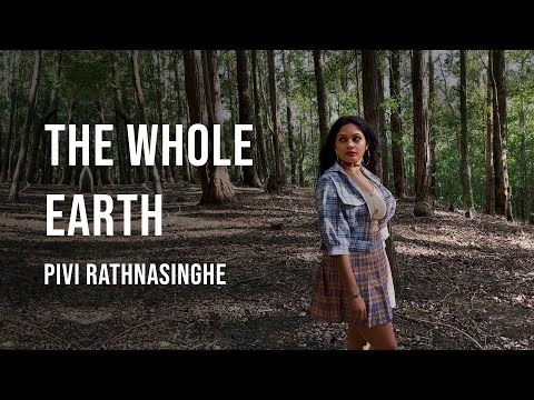Pivi Rathnasinghe  - The Whole Earth (Official Video)