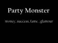 Party Monster - Money, Success, Fam, Glamour ...