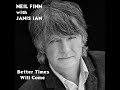 Janis Ian with Neil Finn - "Better Times Will Come" (Janis Ian)