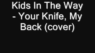 Kids In The Way - Your Knife, My Back (acoustic cover)