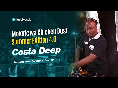 Costa Deep | Lovely Souls x Mokete wa Chicken Dust (Summer Edition 4.0)