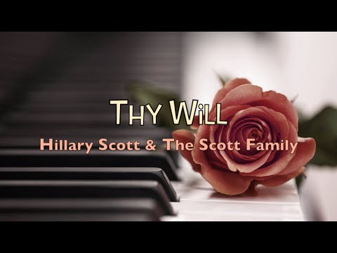 Thy Will - Hillary Scott & The Scott Family - Lyric Video