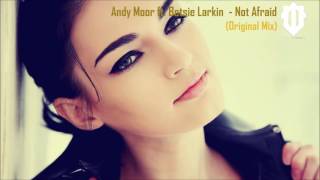 Andy Moor Ft. Betsie Larkin - Not Afraid (Original Mix)