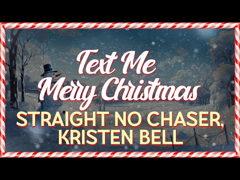 Straight No Chaser feat. Kristen Bell - Text Me Merry Christmas (Lyrics)