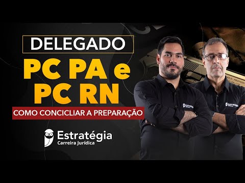 Delegado PCPA e PCRN - Como conciliar a preparação