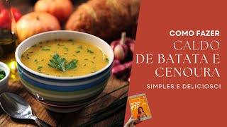 COMO FAZER CALDO DE BATATA E CENOURA - SIMPLES E DELICIOSO