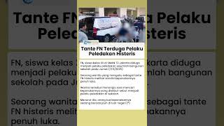 HISTERISNYA TANTE FN, Terduga Pelaku Peledakan di SMAN 72: Orang Tua di Luar Negeri