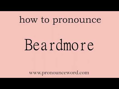 Beardmore: How to pronounce Beardmore in english (correct!).Start with B. Learn from me.