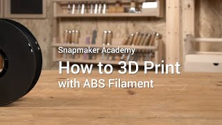 How to 3D Print with ABS Filament [Snapmaker Academy]