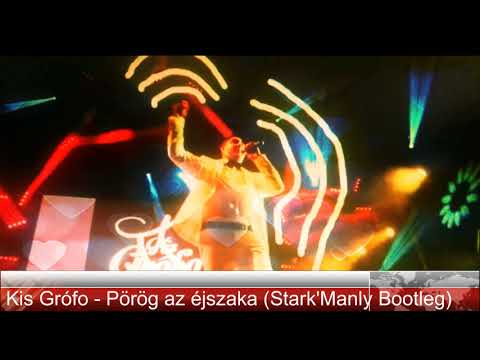 Kis Grófo - Pörög az éjszaka (Stark'Manly Bootleg)
