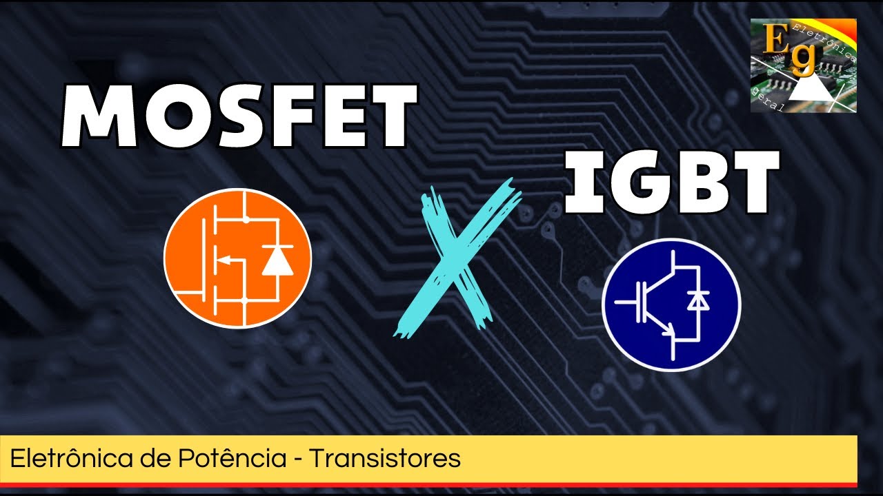 Qual a diferença entre MOSFET e IGBT?