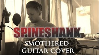 Spineshank - SMOTHERED [Guitar Cover]