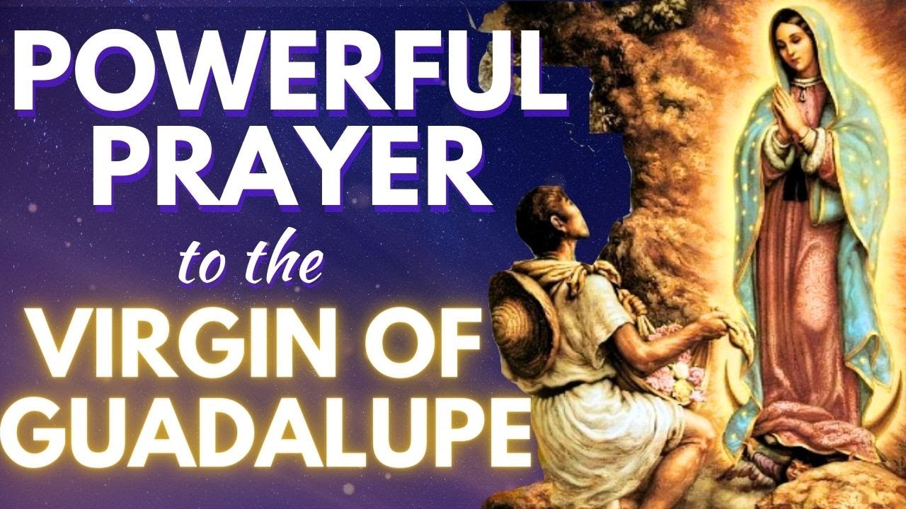 Powerful prayer to our lady of Guadalupe - asking for a miracle