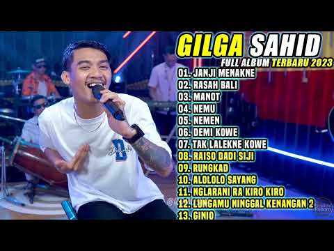 Gilga Sahid | Janji Menakne - Rasah Bali - Manot - Nemu | Full Album Terbaru 2023 Tanpa Iklan