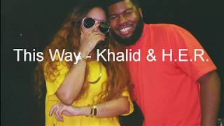 This Way - Khalid &amp; H.E.R. Lyrics