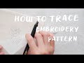 How to: Transfer Embroidery Pattern (No Lightbox) | da-Mira