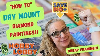 **Budget Friendly Frame Your Diamond Painting** || DRY MOUNTING At Hobby Lobby!!!