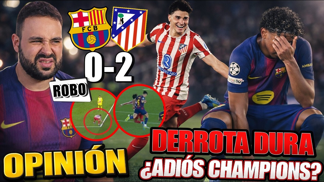 ¡SIEMPRE IGUAL! DERROTA DURA del BARÇA 0-2 contra el ATLÉTICO ¿ADIÓS CHAMPIONS? PÉSIMO ARBITRAJE