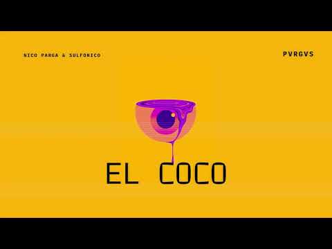Nico Parga & Sulfonico - El Coco | PVRGVS