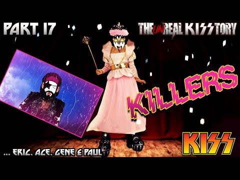 The (un) Real KISStory... Killers - Ace, Eric, Ace, Paul and Gene - Part 17