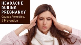 Headache during Pregnancy: Causes, Remedies and Prevention