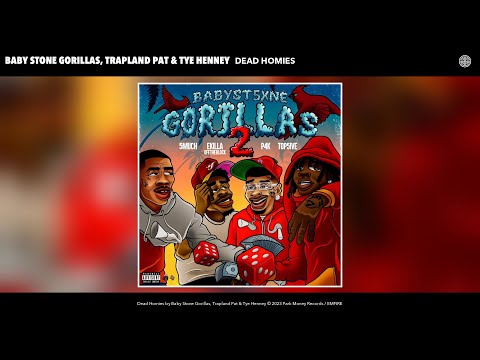 Baby Stone Gorillas, Trapland Pat & Tye Henney - Dead Homies (Official Audio)