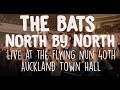 The Bats - North by North - Live at the Flying Nun 40th Anniversary