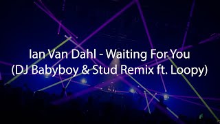 Ian Van Dahl - Waiting For You (DJ Babyboy &amp; Stud Remix ft. Loopy)
