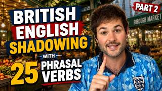 British English Shadowing with 25 Phrasal Verbs | PART TWO