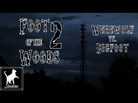 Foot of the Woods 2: Bigfoot vs  Werewolf