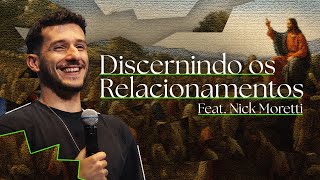 [NICK MORETTI] DISCERNINDO OS RELACIONAMENTOS | FLISE