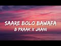 Saare Bolo Bewafa (Lyrics) - B Praak | Jaani | Akshay Kumar, Kriti | Bachchhan Paandey | T Series