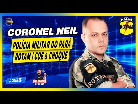 CORONEL NEIL - POLÍCIA MILITAR DO PARÁ - Fala Glauber Podcast #255