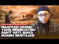 THERE IS A PRAYER THAT IS WORKING BEHIND HEARTBREAK AND YOU FORGIVE Ustadz Khalid Basalamah