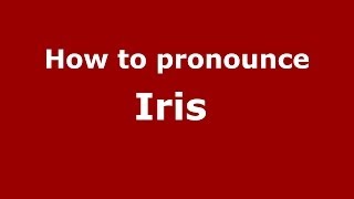 How to pronounce Iris 