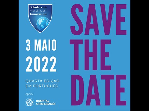 SAVE THE DATE! 4ª Edição Scholars in Medical Innovation 2022