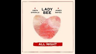 Lady Bee ft. Giëfa Sparkle, James Watss - All Night