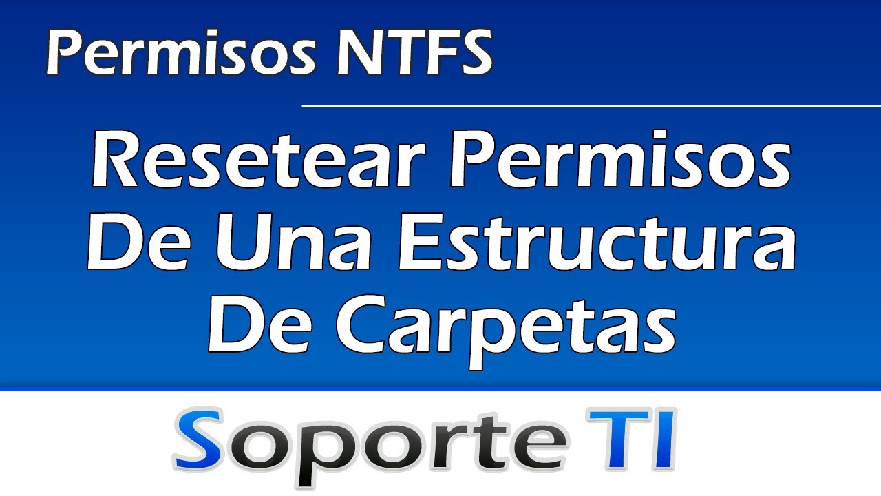 Resetear los permisos NTFS de una estructura de carpetas