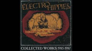 ELECTRO HIPPIES - DECEPTION OF THE INSTIGATOR OF TOMORROW - COLLECTED WORKS 1985-1987 [FULL COMP]