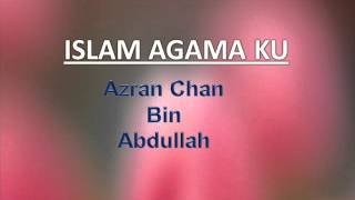Download lagu Islam Agama Ku - Azran Chan bin Abdullah mp3 Download lagu Islam Agama Ku - Azran Chan bin Abdullah mp3