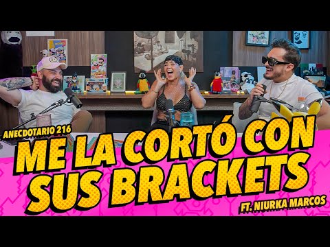 Anecdotario 216 - Me la cortó con sus brackets FT. Niurka Marcos