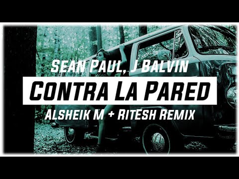 Sean Paul, J Balvin - Contra La Pared (Alsheik M + RitEsh Remix)