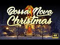 Christmas Bossa Nova Music - Relaxing Christmas Café - 4K 🎄🎄🎄