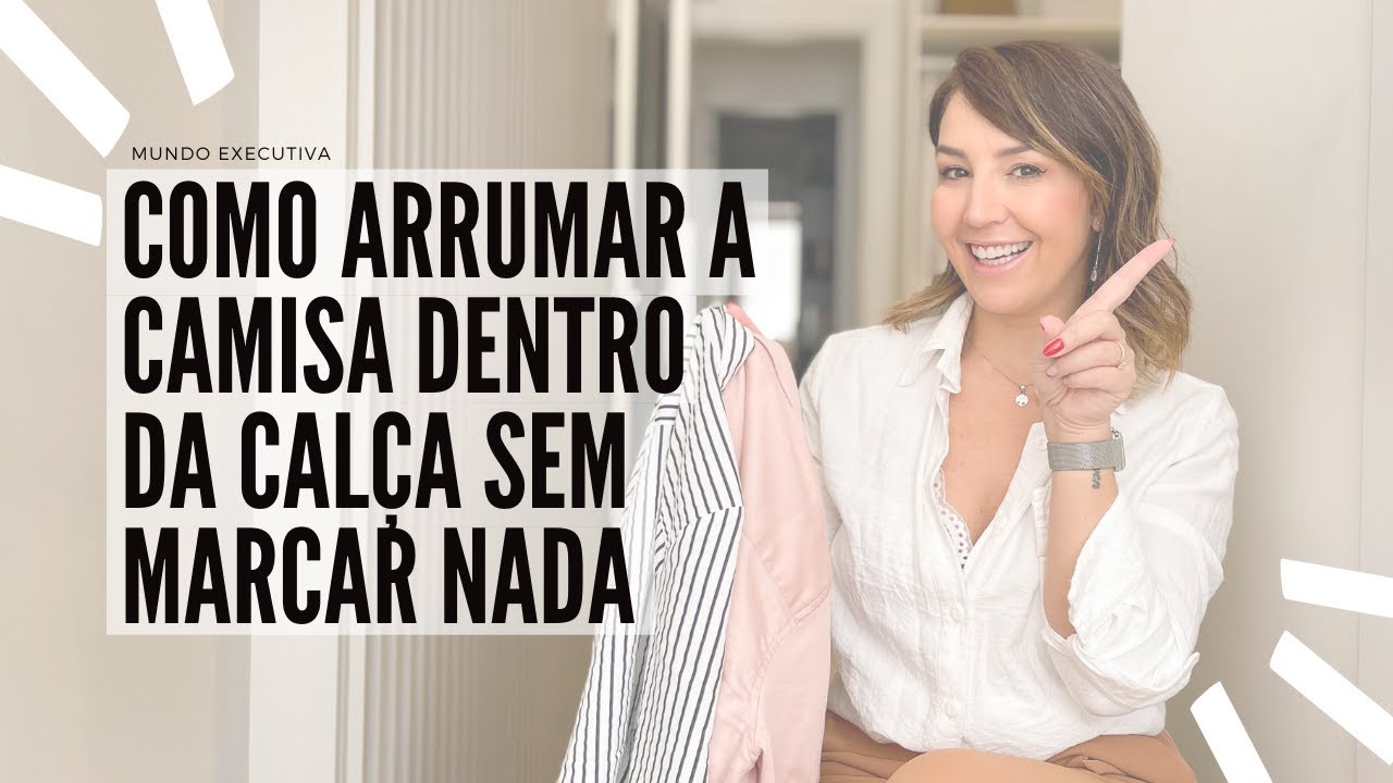COMO ARRUMAR A CAMISA DENTRO DA CALÇA SEM MARCAR NADA | Truques que uso e uma DICA DE OURO!