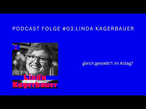 Podcast Folge #03 - Linda Kagerbauer - gleich:gestellt?! im Alltag? | Podcast Gleichberechtigung