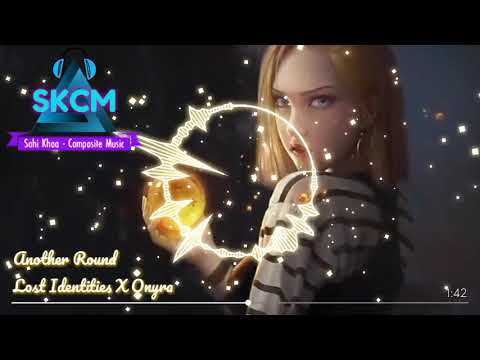 Lost Identities X Onyra - Another Round | ♫ SKCM [238]
