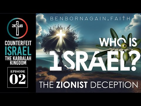 WHO IS ISRAEL? The Zionist Deception - Episode 2 of Counterfeit Israel: The Kabbalah Kingdom