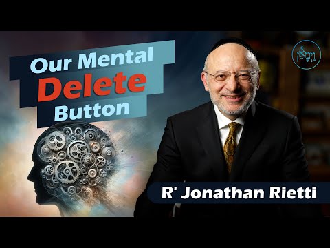 Our Mental Delete Button | Rabbi Jonathan Rietti